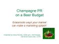 Champagne PR on a Beer Budget PowerPoint PPT Presentation