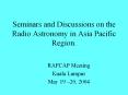 Seminars and Discussions on the Radio Astronomy in Asia Pacific Region. PowerPoint PPT Presentation