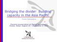 Bridging the divide: Building capacity in the Asia Pacific PowerPoint PPT Presentation