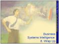 Business Systems Intelligence: 8. Wrap Up PowerPoint PPT Presentation