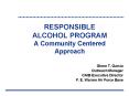 RESPONSIBLE ALCOHOL PROGRAM A Community Centered Approach PowerPoint PPT Presentation