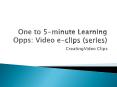 One to 5minute Learning Opps: Video eclips series PowerPoint PPT Presentation