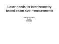 Laser needs for interferometry based beam size measurements PowerPoint PPT Presentation