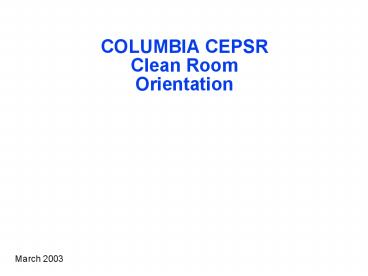 COLUMBIA CEPSR Clean Room Orientation