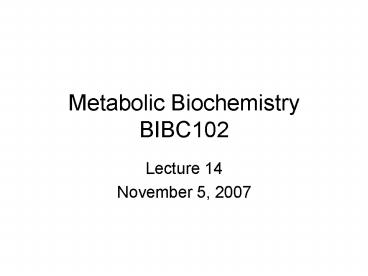 Metabolic Biochemistry BIBC102