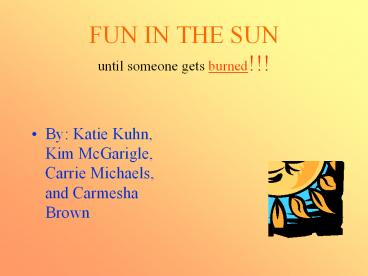 FUN IN THE SUN until someone gets burned