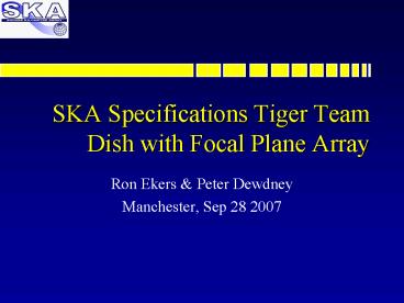SKA Specifications Tiger Team Dish with Focal Plane Array