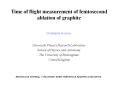 Time%20of%20flight%20measurement%20of%20femtosecond%20ablation%20of%20graphite PowerPoint PPT Presentation