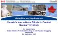 Canadas International Efforts to Combat Nuclear Terrorism Dr. Nicole Evans Global Initiative Technic PowerPoint PPT Presentation