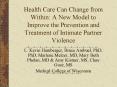 Health Care Can Change from Within: A New Model to Improve the Prevention and Treatment of Intimate PowerPoint PPT Presentation
