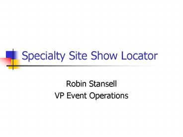 Specialty Site Show Locator