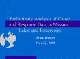 Preliminary Analysis of Cause and Response Data in Missouri Lakes and Reservoirs PowerPoint PPT Presentation
