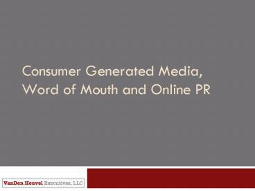 Consumer Generated Media, Word of Mouth and Online PR