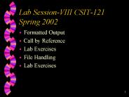Lab Session-VIII CSIT-121 Spring 2002