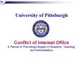 University of Pittsburgh Conflict of Interest Office A Partner in Promoting Integrity in Research, T PowerPoint PPT Presentation