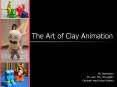 The Art of Clay Animation PowerPoint PPT Presentation