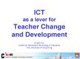 ICT as a lever for Teacher Change and Development PowerPoint PPT Presentation