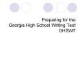 Preparing for the Georgia High School Writing Test GHSWT PowerPoint PPT Presentation