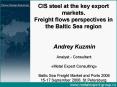 CIS steel at the key export markets' Freight flows perspectives in the Baltic Sea region Andrey Kuzm PowerPoint PPT Presentation