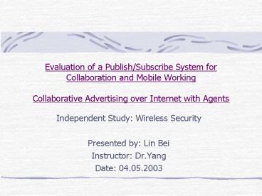 Evaluation of a Publish/Subscribe System for Collaboration and Mobile Working Collaborative Advertising over Internet with Agents