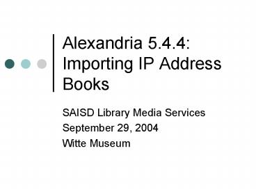 Alexandria 5'4'4: Importing IP Address Books