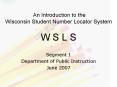 An Introduction to the Wisconsin Student Number Locator System W S L S PowerPoint PPT Presentation