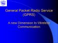 General Packet Radio Service GPRS A new Dimension to Wireless Communication PowerPoint PPT Presentation