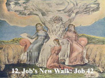 12. Job's New Walk: Job 42