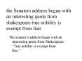 the Senators address begun with an interesting quote from shakespeare true nobility is exempt from f PowerPoint PPT Presentation