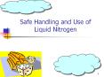 Safe Handling and Use of Liquid Nitrogen PowerPoint PPT Presentation