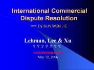 International Commercial Dispute Resolution --- By SUN WEN JIE