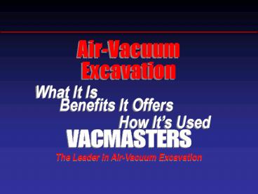 Air-Vacuum Excavation