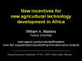 New incentives for new agricultural technology development in Africa William A. Masters Purdue University www.agecon.purdue.edu/staff/masters www.ifpri.org/publication/accelerating-innovation-prize-rewards PowerPoint PPT Presentation