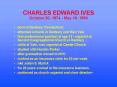CHARLES EDWARD IVES October 20, 1874 May 19, 1954 PowerPoint PPT Presentation