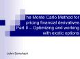 The Monte Carlo Method for pricing financial derivatives Part II Optimizing and working with exotic
