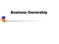 Business%20Ownership PowerPoint PPT Presentation