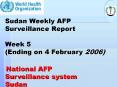 Sudan Weekly AFP Surveillance Report Week 5 Ending on 4 February 2006 National AFP Surveillance syst PowerPoint PPT Presentation