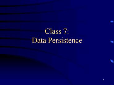 Class 7: Data Persistence