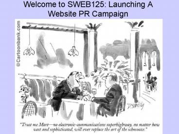 Welcome to SWEB125: Launching A Website PR Campaign