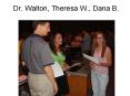 Dr' Walton, Theresa W', Dana B' PowerPoint PPT Presentation