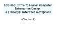 ICS 463, Intro to Human Computer Interaction Design: 6 (Theory): Interface Metaphors PowerPoint PPT Presentation