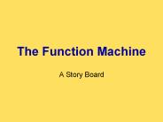 The Function Machine