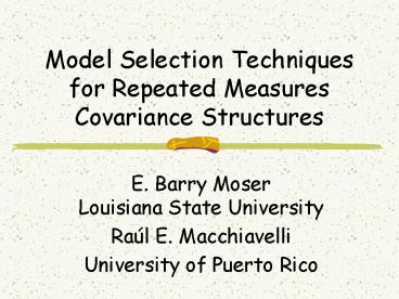 Model Selection Techniques for Repeated Measures Covariance Structures