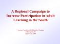 A Regional Campaign to Increase Participation in Adult Learning in the South PowerPoint PPT Presentation