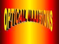 OPTICAL ILLUSIONS PowerPoint PPT Presentation