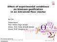 Effect of experimental conditions on biomass gasification in an entrainedflow reactor PowerPoint PPT Presentation