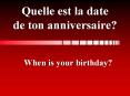 Quelle%20est%20la%20date%20de%20ton%20anniversaire? PowerPoint PPT Presentation