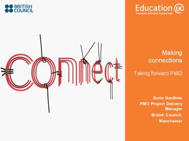 Making connections Taking forward PMI2