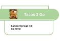 Tacos 2 Go PowerPoint PPT Presentation