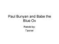 Paul Bunyan and Babe the Blue Ox PowerPoint PPT Presentation